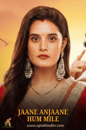 Watch Jaane Anjaane Hum Mile Full Episode 27 – 17th Dec 2024 Update