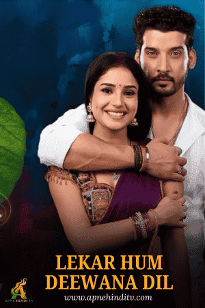 Watch Lekar Hum Deewana Dil Full Episode 34 – 17th Dec 2024 Update